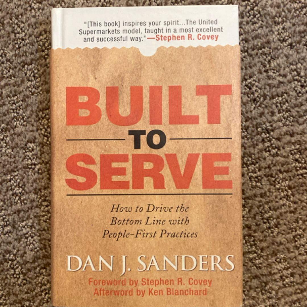 Built to Serve: How to Drive the Bottom Line with People-First Practices