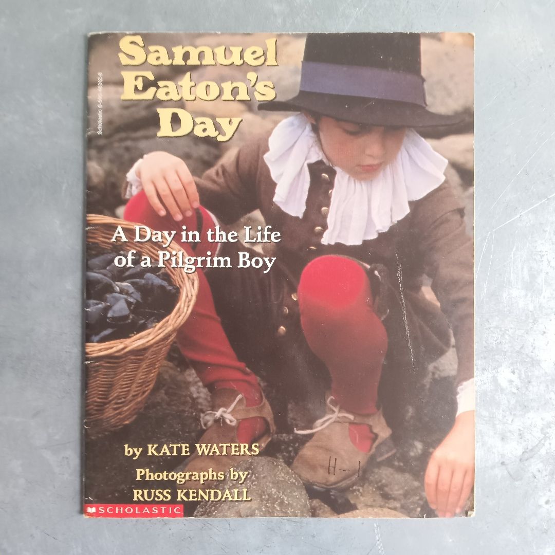 Samuel Eaton's Day A Day in the Life of a Pilgrim Boy