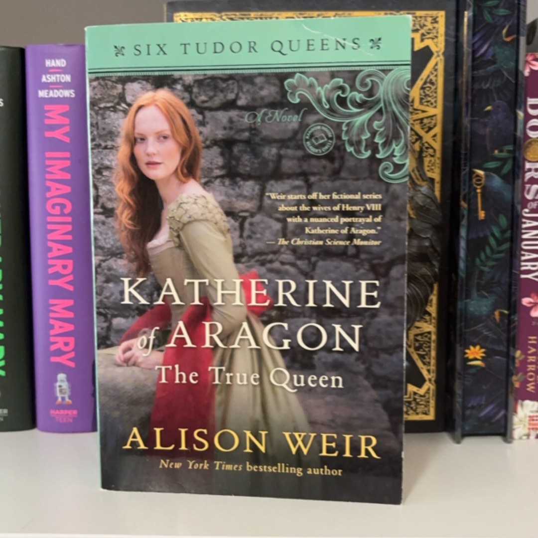 Katherine of Aragon, the True Queen