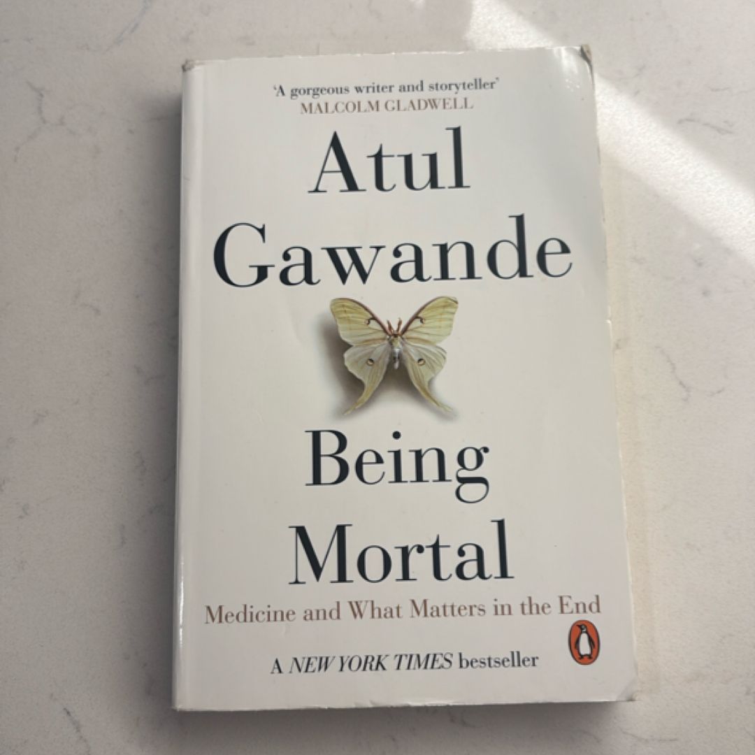 Being Mortal Medicine and what Matters in the End