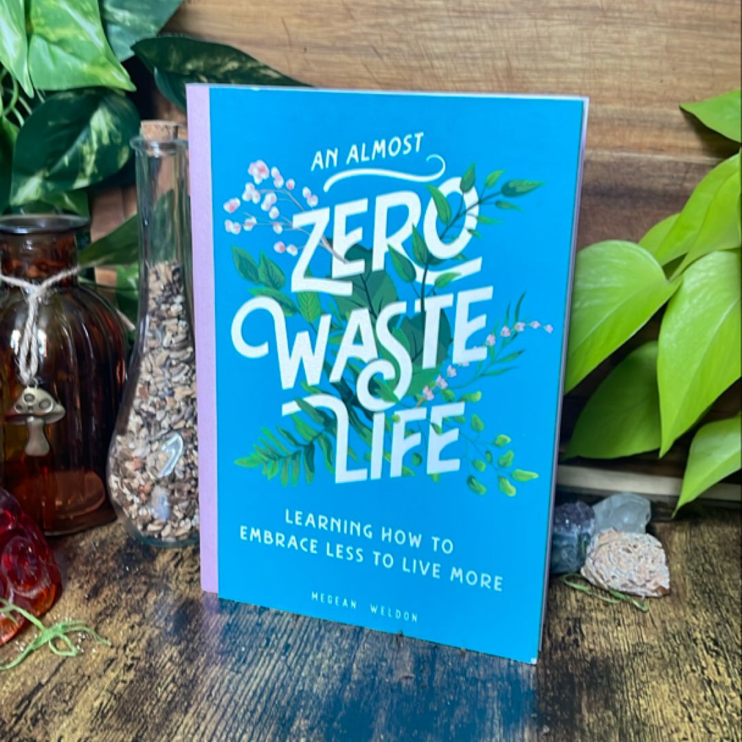 An Almost Zero Waste Life by Megean Weldon