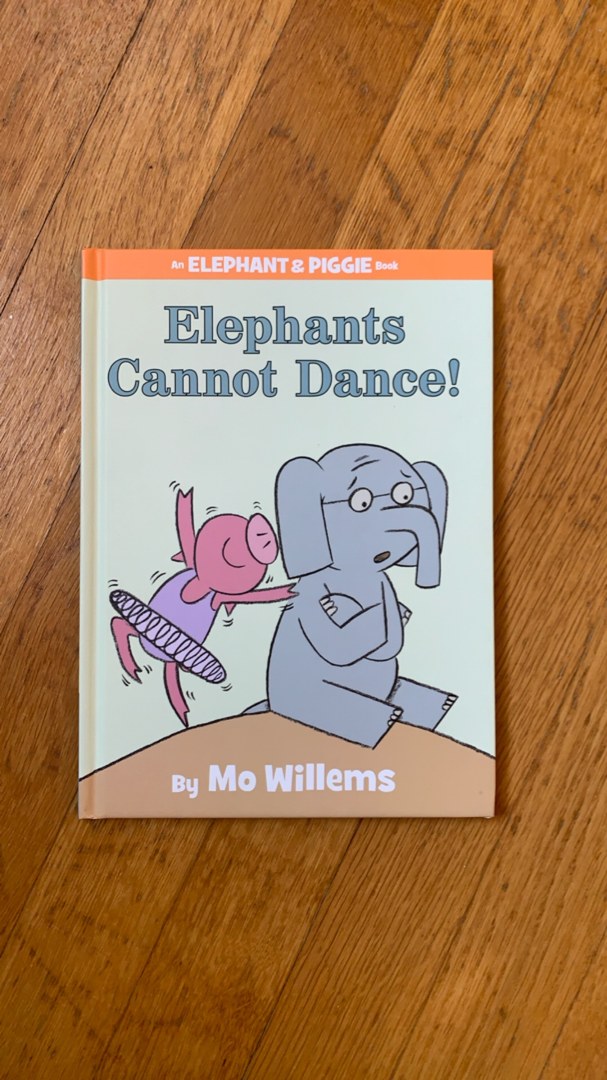 Elephants Cannot Dance! (an Elephant and Piggie Book)