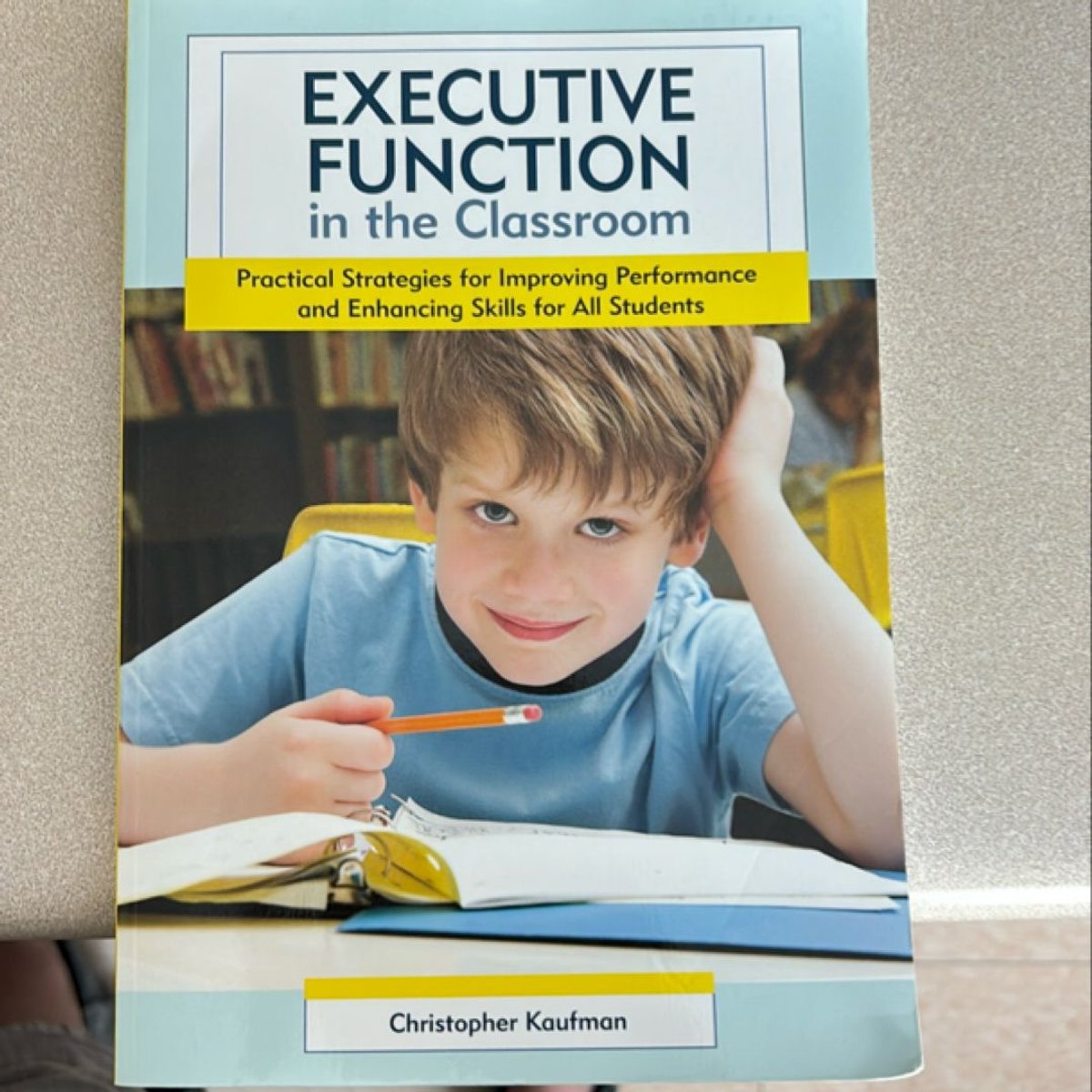 Executive Function in the Classroom by Christopher Kaufman