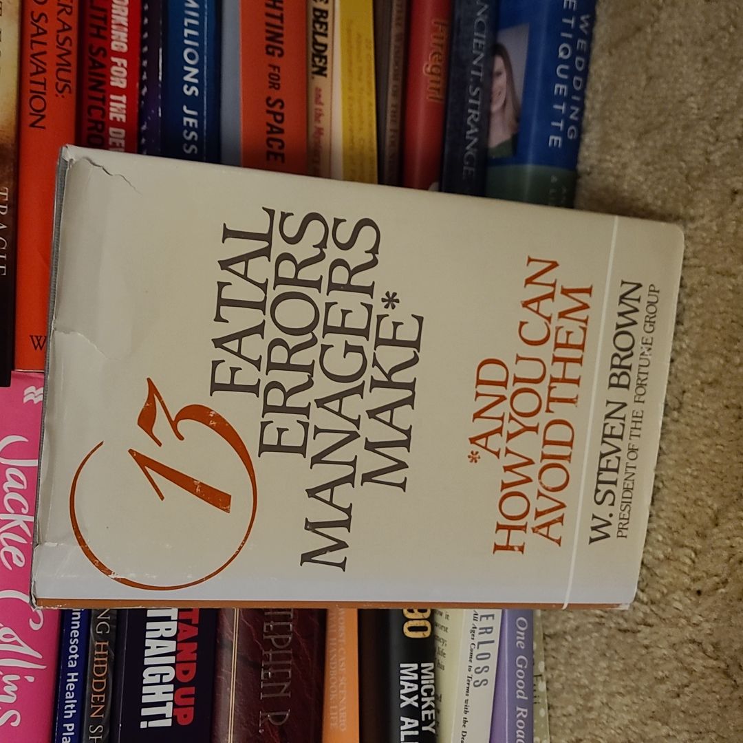 13 Fatal Errors Managers Make and How You Can Avoid Them by W. Steven Brown