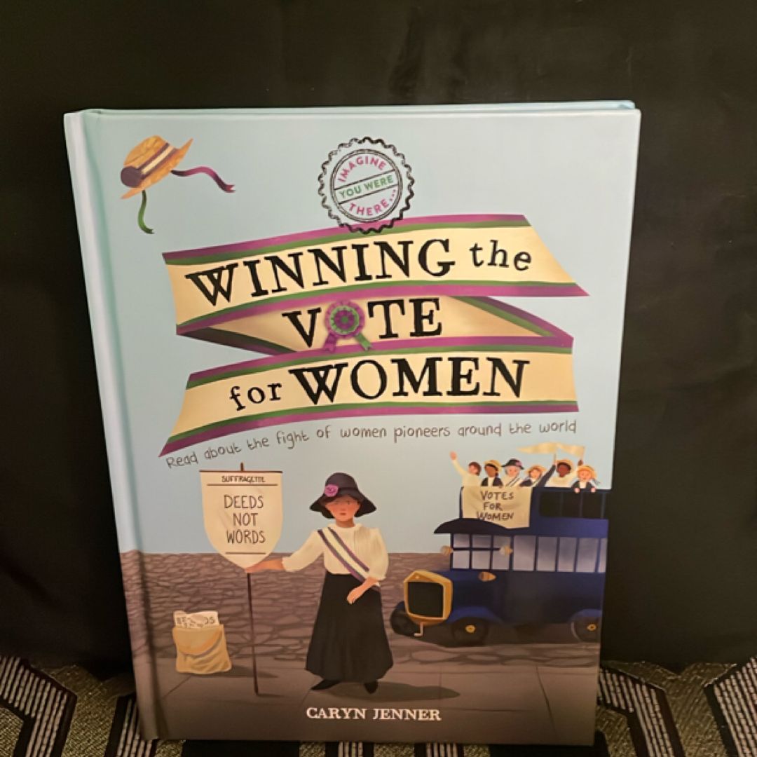 Imagine You Were There... Winning the Vote for Women