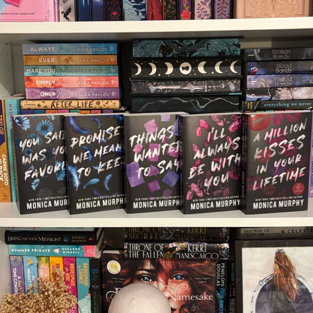 A Million Kisses in Your LifeTime, I’ll Always be with You, Things I wanted to Say, Promises we Meant to Keep, You Said I Was Your Favorite (First Edition of this Edition) 