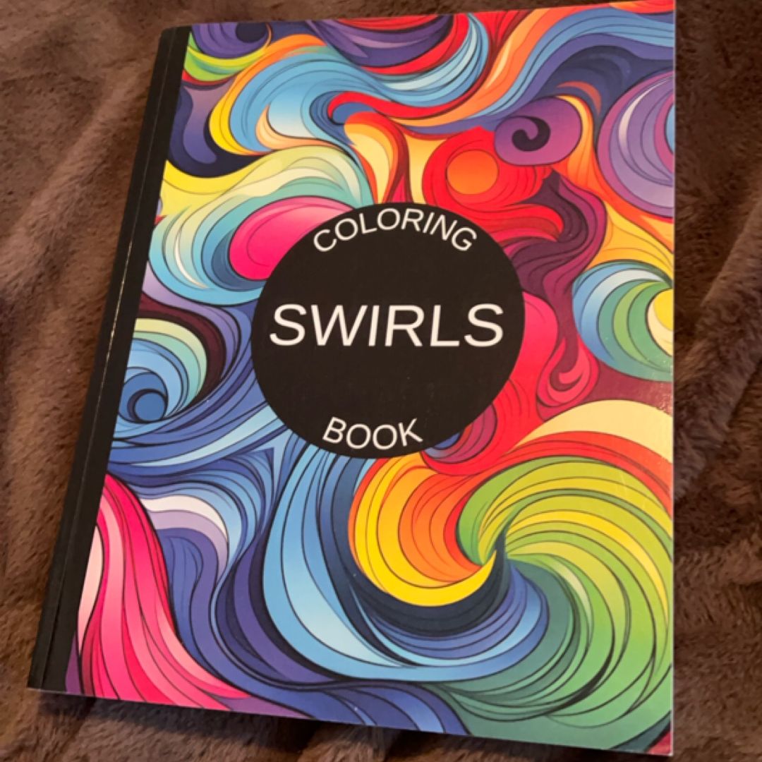 Swirls: Coloring Book - for Relaxation, Stress Relief, and Creativity