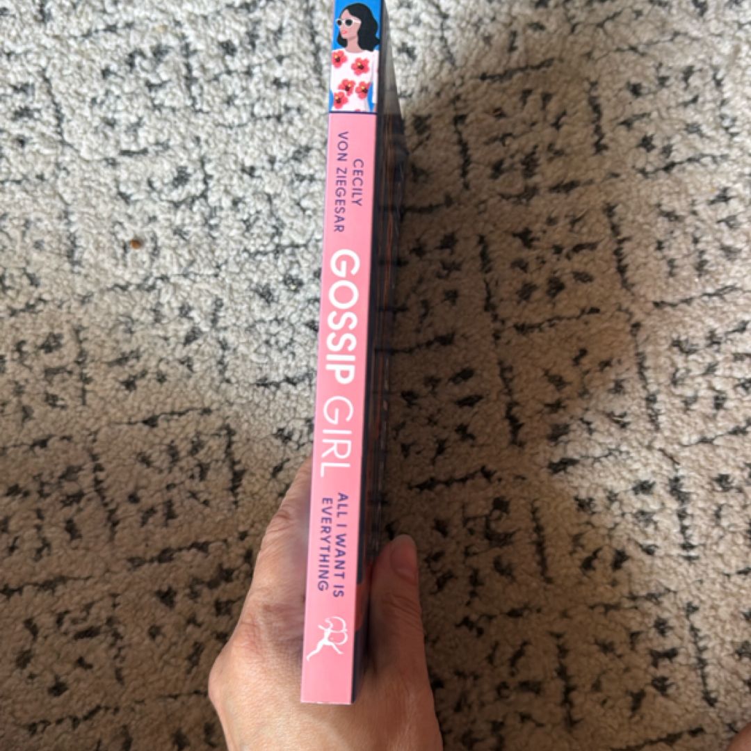 All I Want Is Everything (Gossip Girl, Book 3)