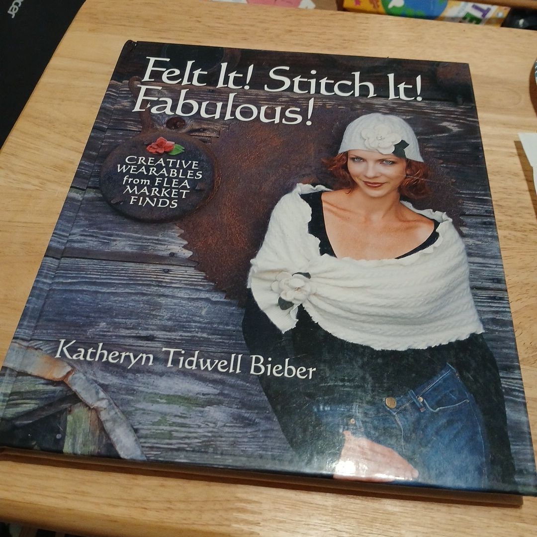 Felt It! Stitch It! Fabulous!