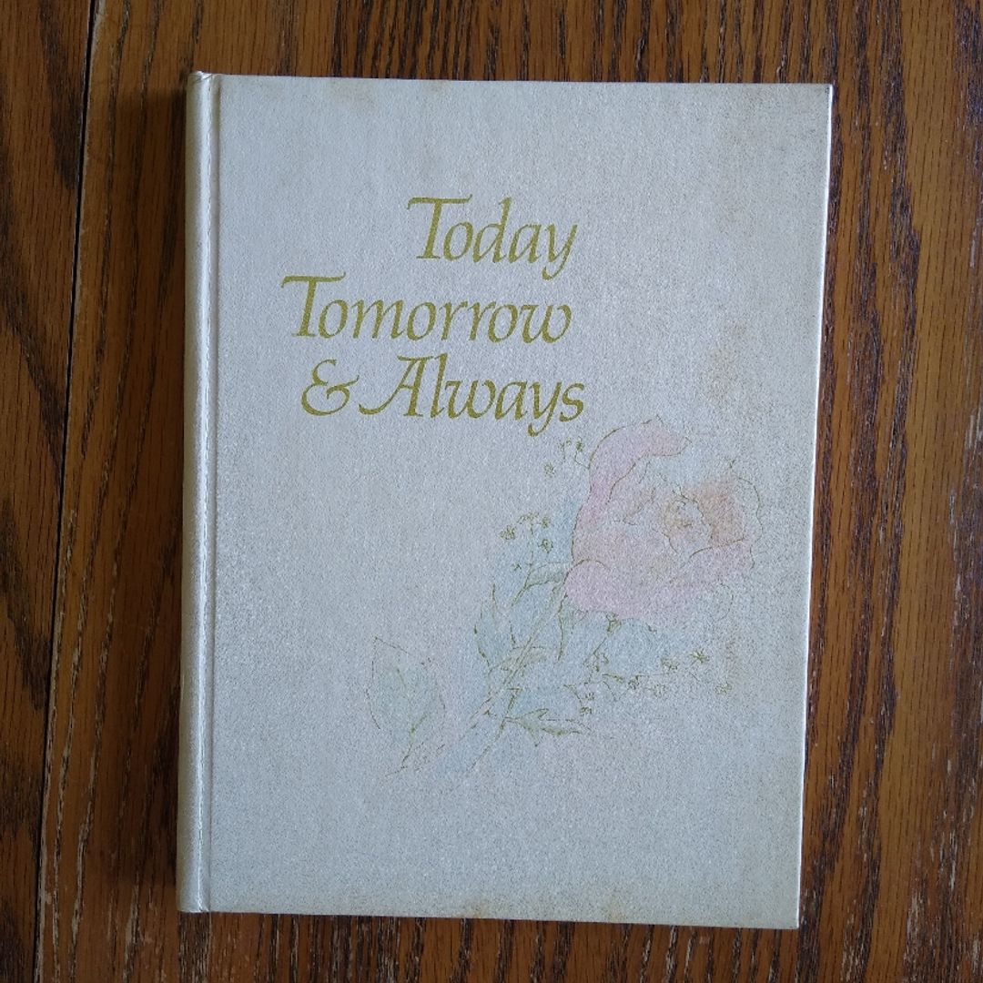 Today, Tomorrow and Always