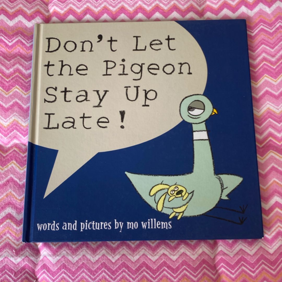 Don't Let the Pigeon Stay Up Late!