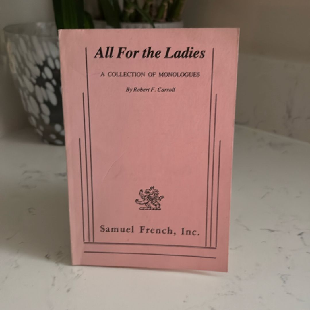 All For the Ladies: A Collection of Monologues Script by Robert F. Carroll