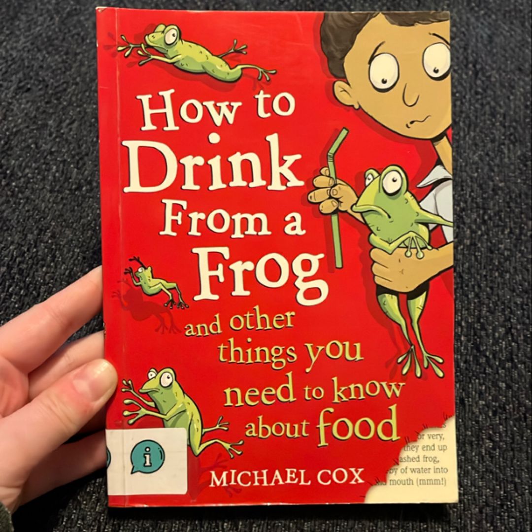 How to Drink from a Frog