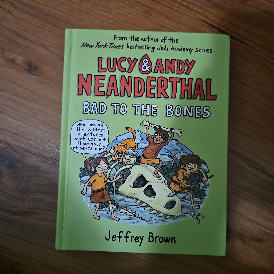 Lucy and Andy Neanderthal: Bad to the Bones