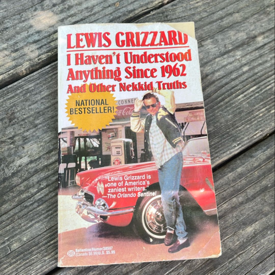 I Haven't Understood Anything since 1962 and Other Nekkid Truths
