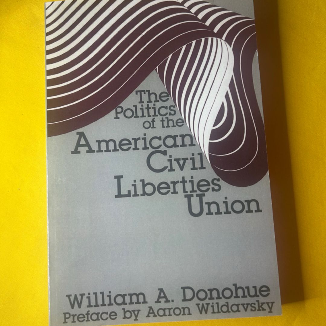The Politics of the American Civil Liberties Union