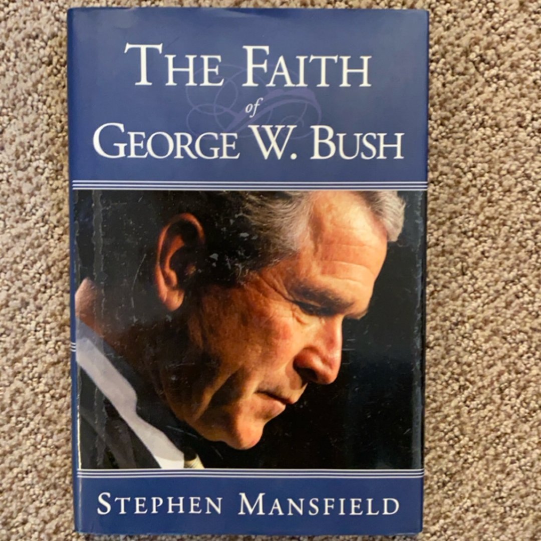 The Faith of George W. Bush