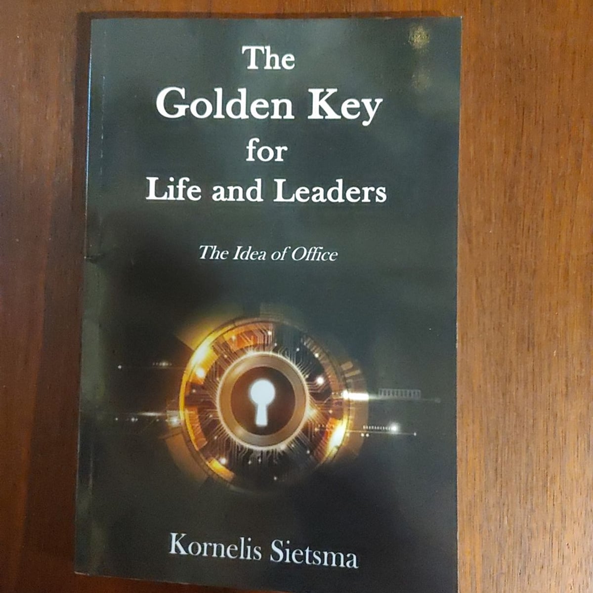 The Golden Key for Life and Leaders: the Idea of Office by Kornelis ...