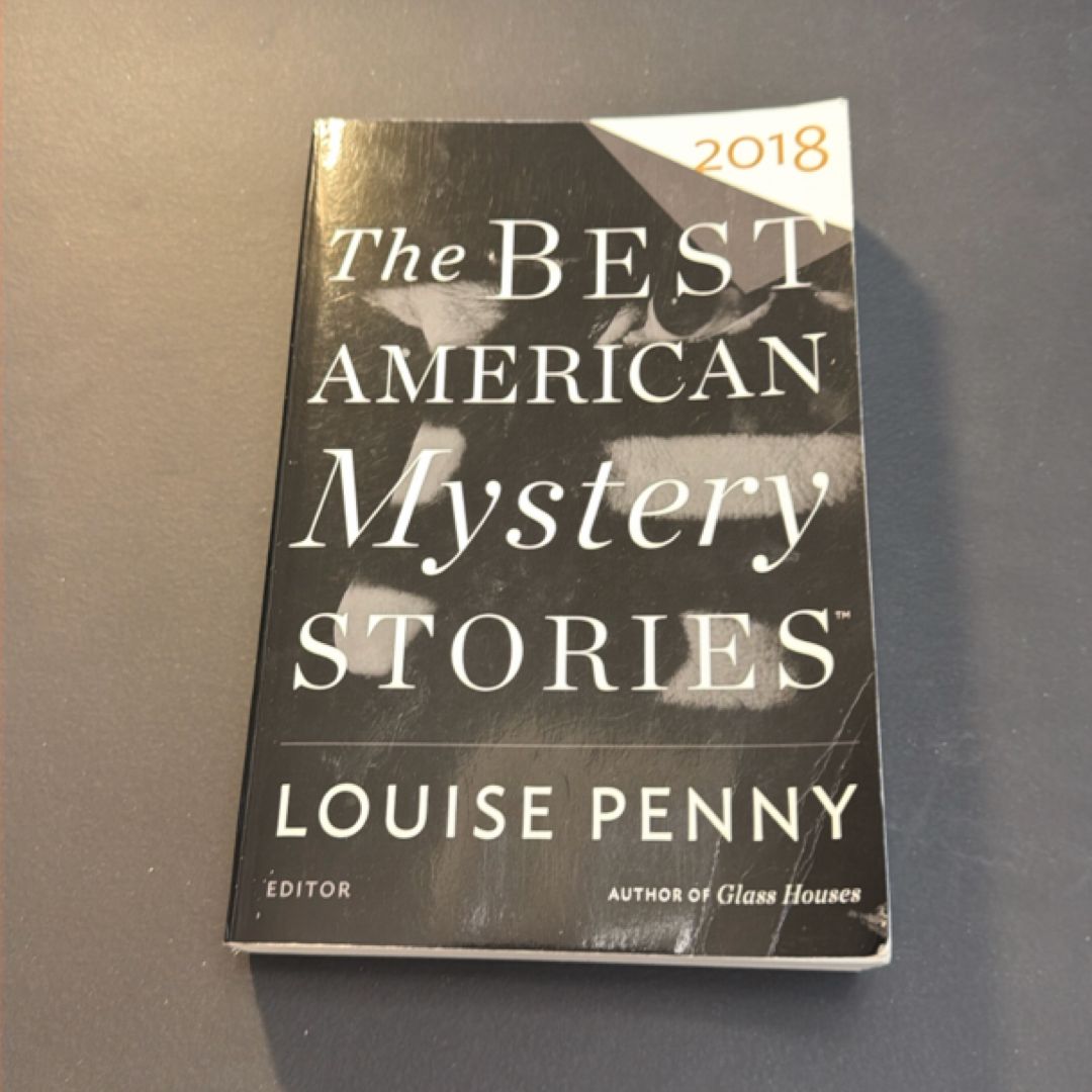 The Best American Mystery Stories 2018                                                                         Louise Penny Editor and  with an Introduction
