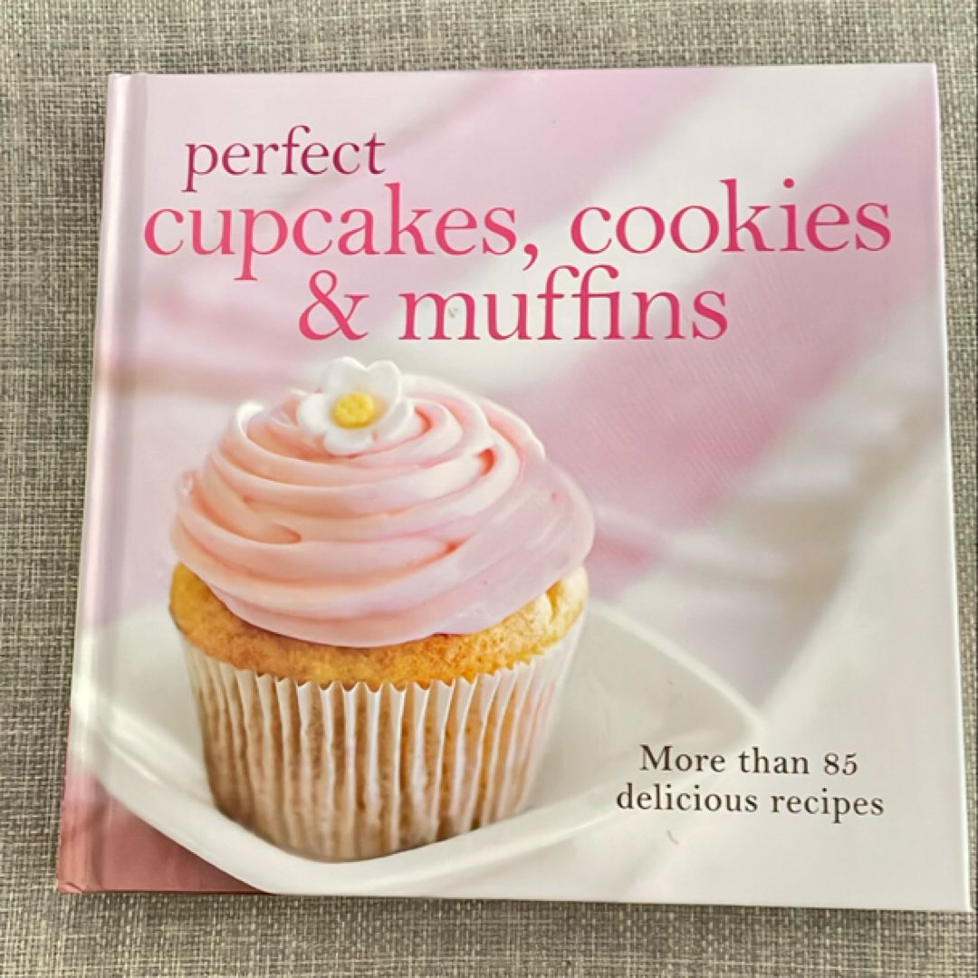 Perfect cupcakes, cookies & muffins