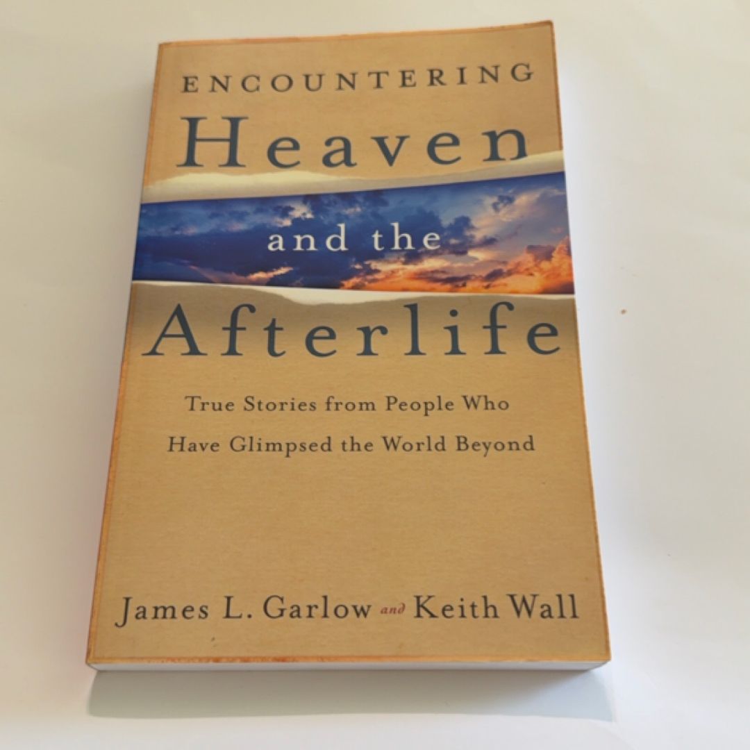 Encountering Heaven and the Afterlife