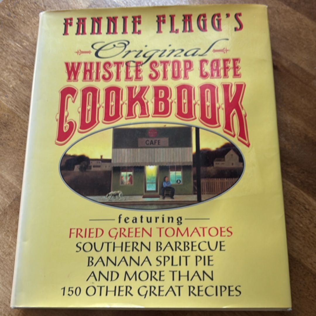 Fannie Flagg's Original Whistle Stop Cafe Cookbook
