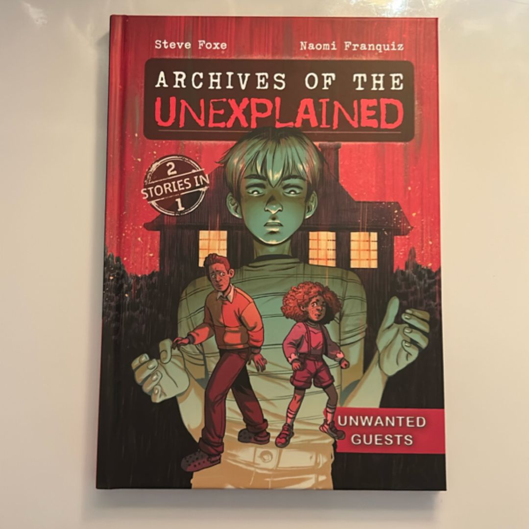 Archives of the Unexplained: Unwanted Guests