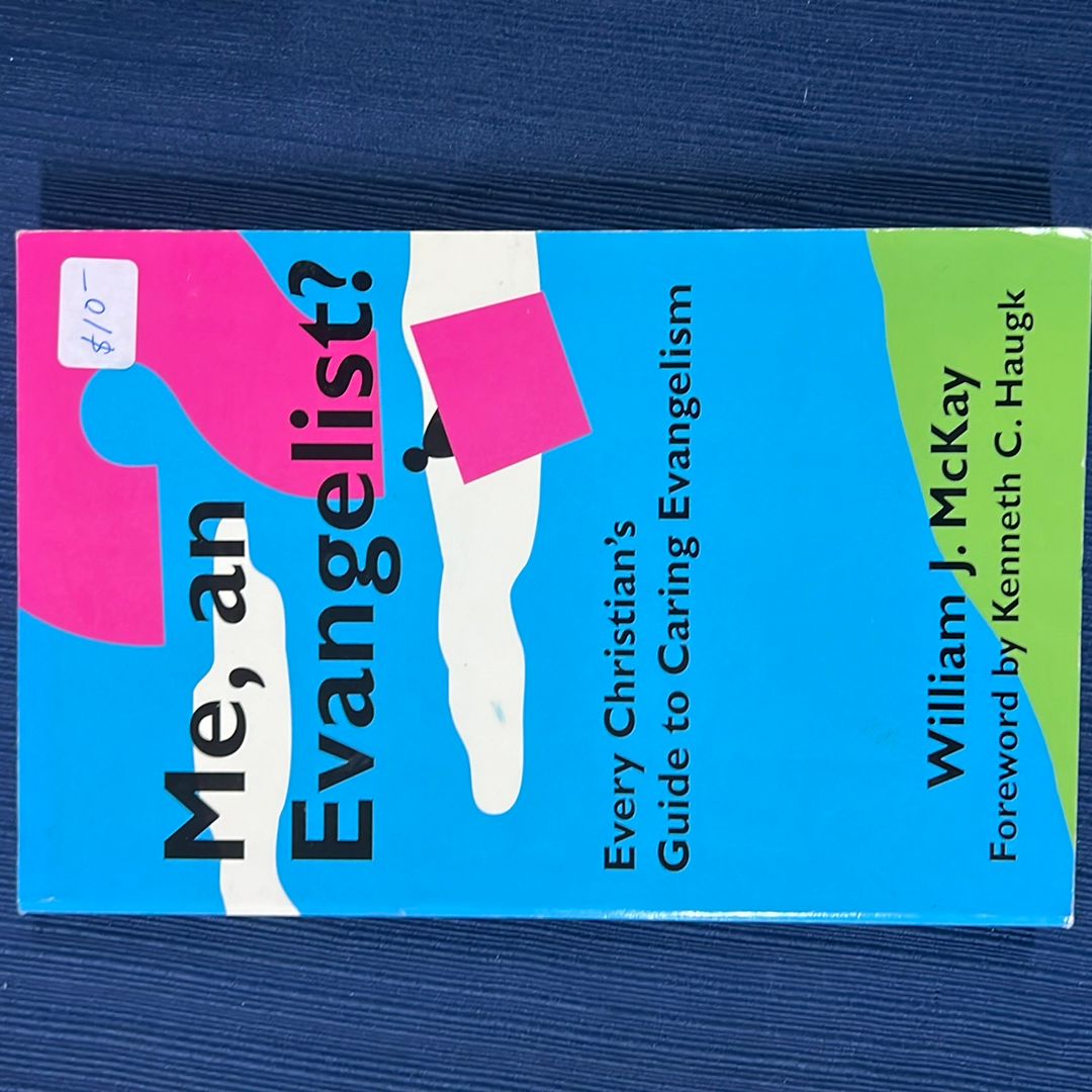 Me, an Evangelist? Every Christian's Guide to Caring Evangelism