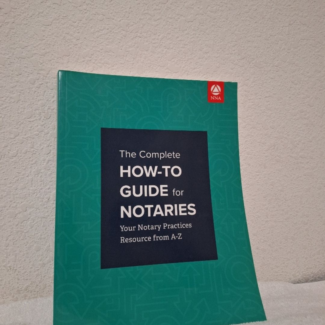 The Complete How-To Guide for Notaries by National Notary Association