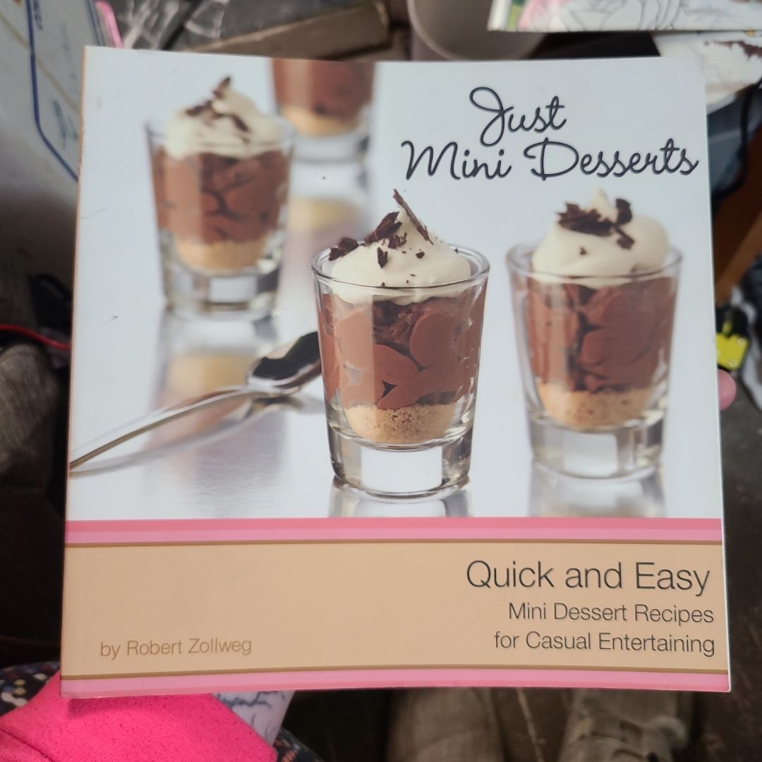 Just Mini Desserts Quick and Easy Mini Desserts for Casual Entertaining