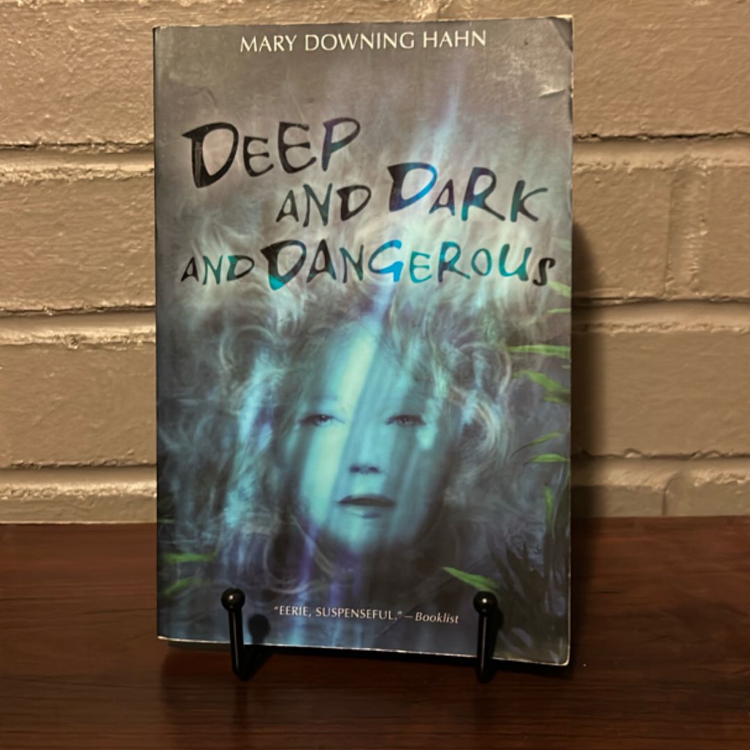 Deep and Dark and Dangerous