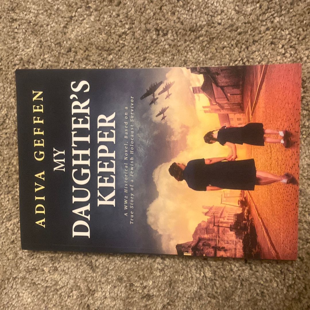My Daughter's Keeper: a WW2 Historical Novel, Based on a True Story of a Jewish Holocaust Survivor
