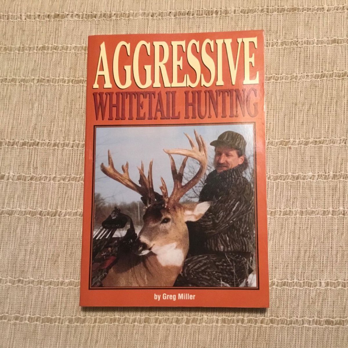 Aggressive Whitetail Hunting by Greg Miller