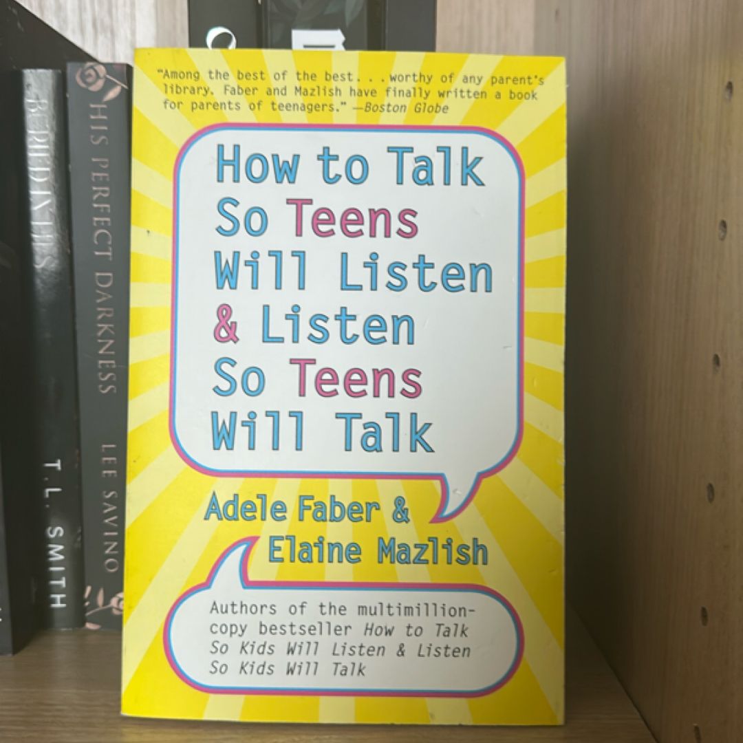 How to Talk So Teens Will Listen and Listen So Teens Will