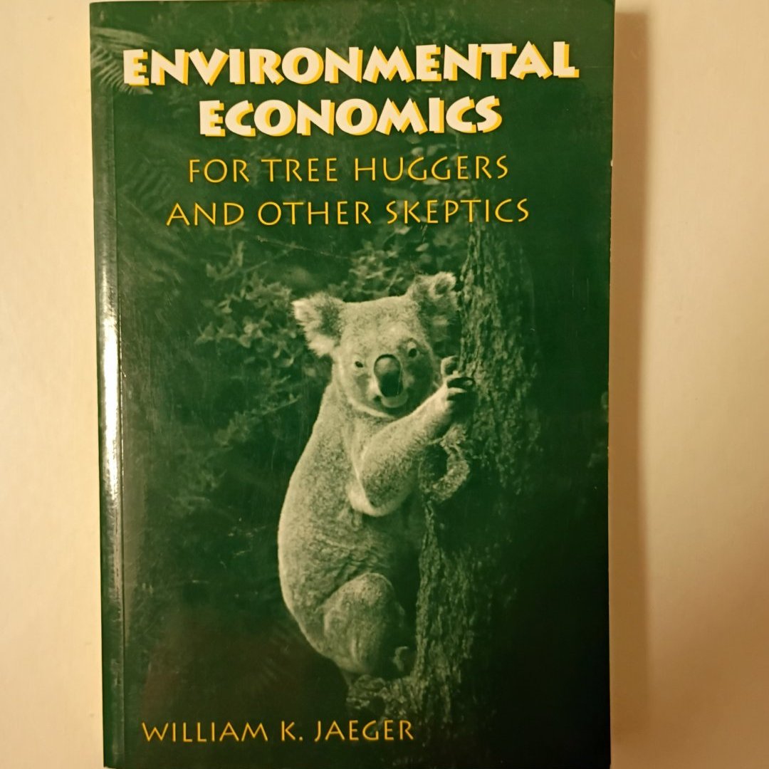 Environmental Economics for Tree Huggers and Other Skeptics
