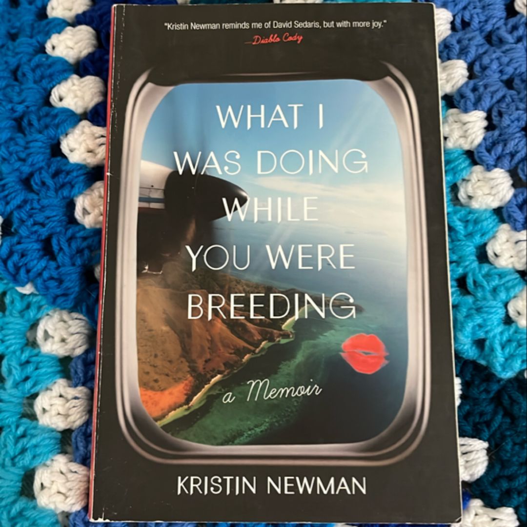 What I Was Doing While You Were Breeding