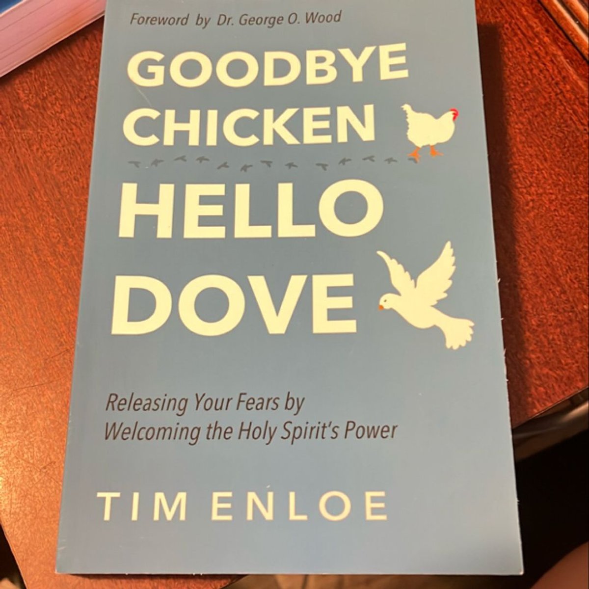 Goodbye Chicken; Hello Dove by Tim Enloe, George O. Wood