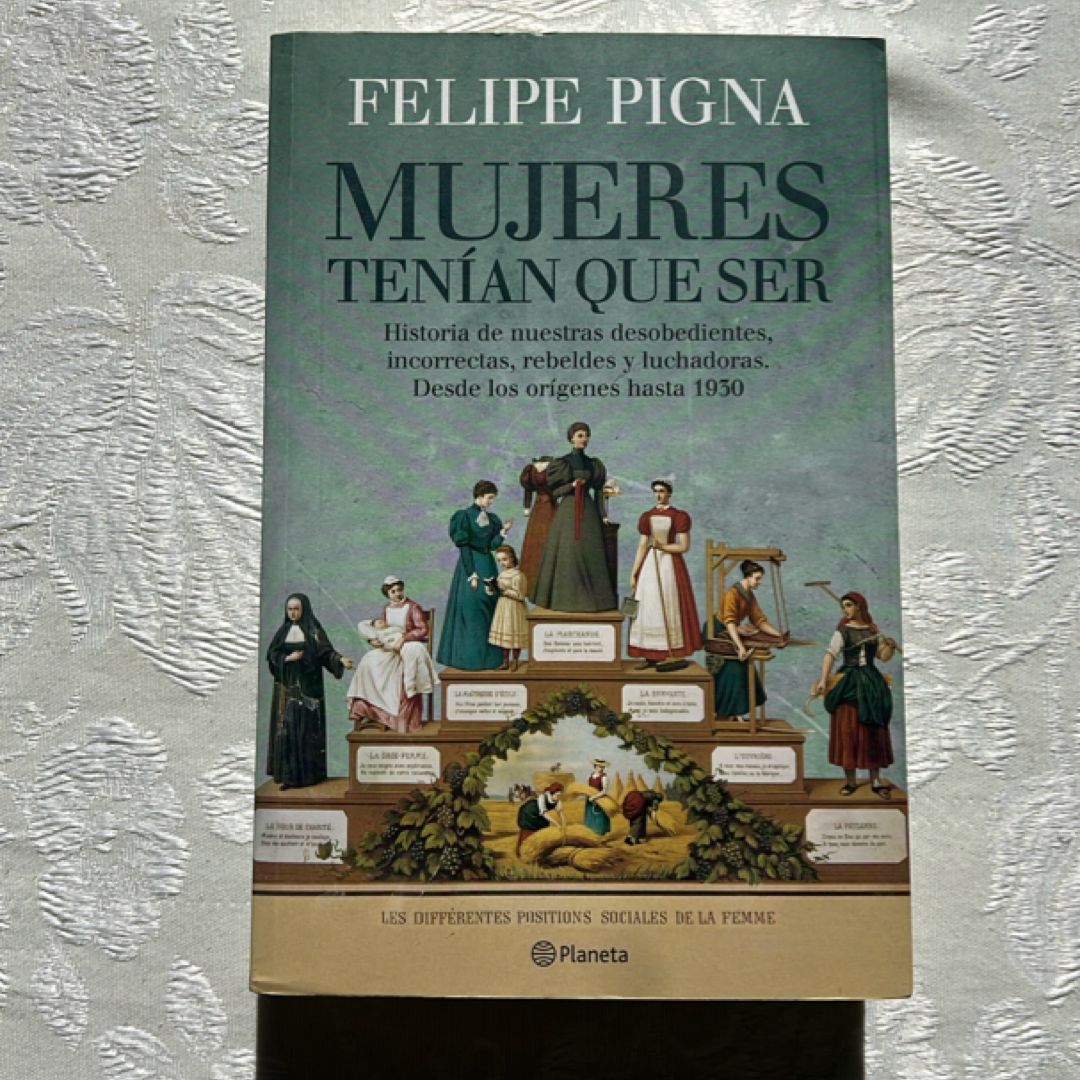 Mujeres tenían que ser historia de nuestras desobedientes, incorrectas, rebeldes y luchadoras : desde los orígenes hasta 1930
