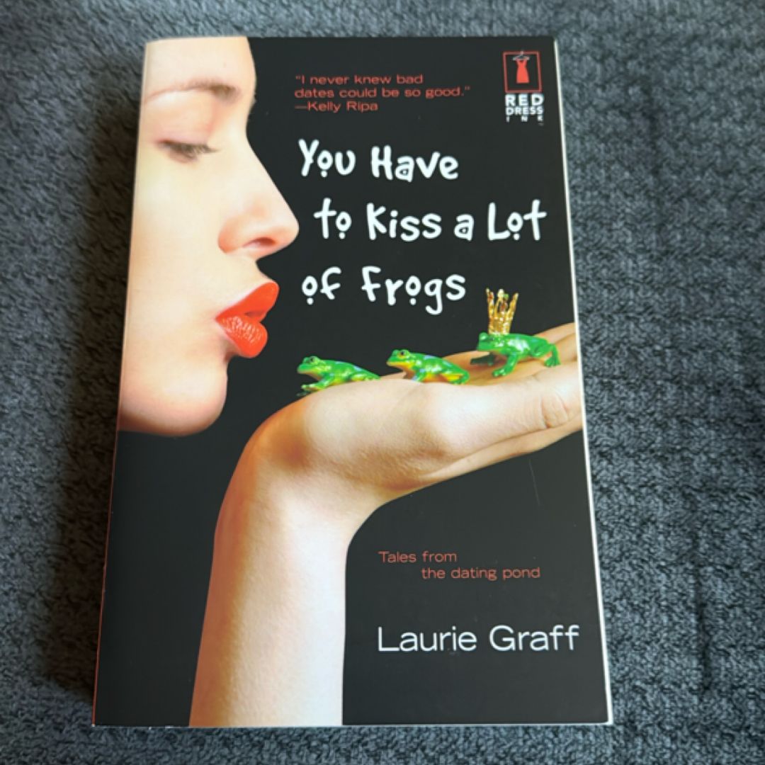 You Have to Kiss a Lot of Frogs