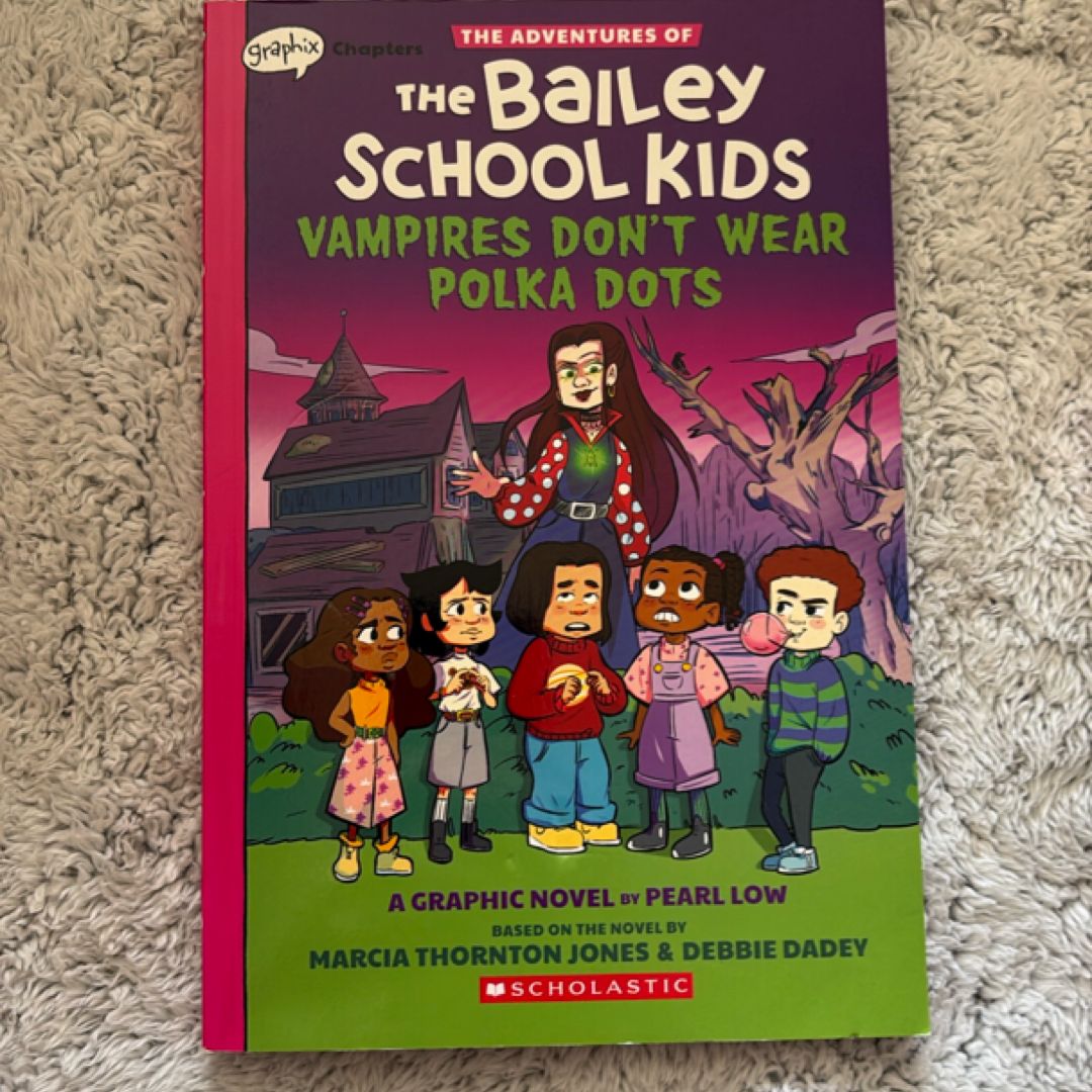Vampires Don't Wear Polka Dots: a Graphix Chapters Book (the Adventures of the Bailey School Kids #1)