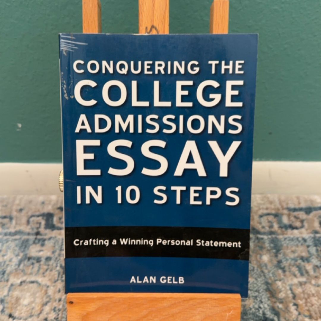 Conquering the College Admissions Essay in 10 Steps