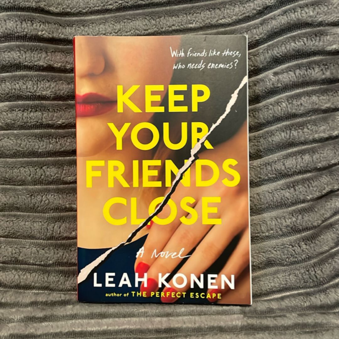 Keep Your Friends Close