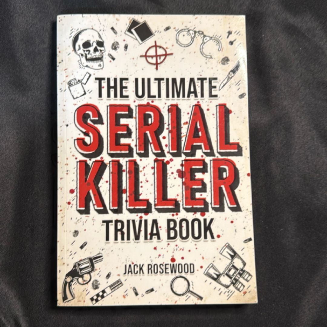The Ultimate Serial Killer Trivia Book