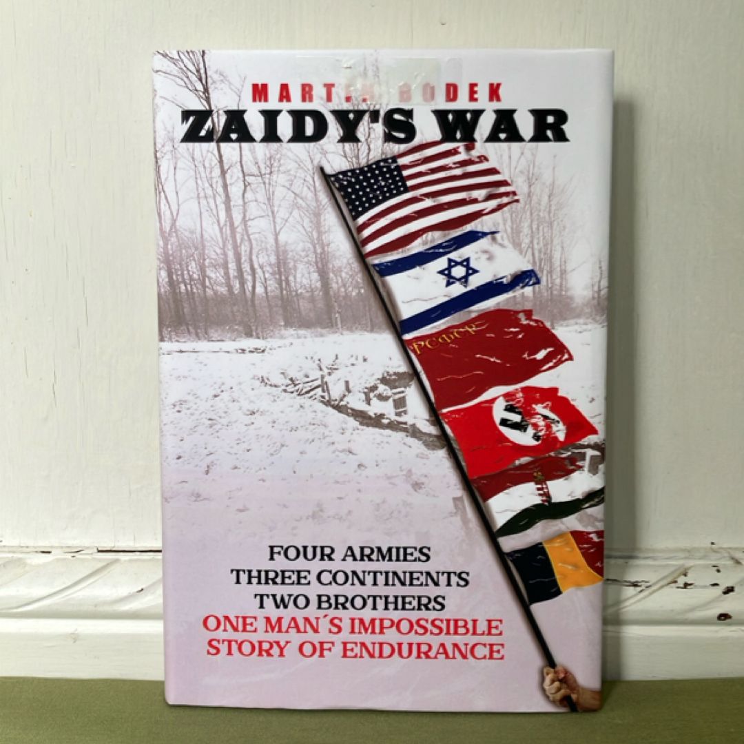 Zaidy's War Four Armies, Three Continents, Two Brothers. One Man's Impossible Story of Endurance