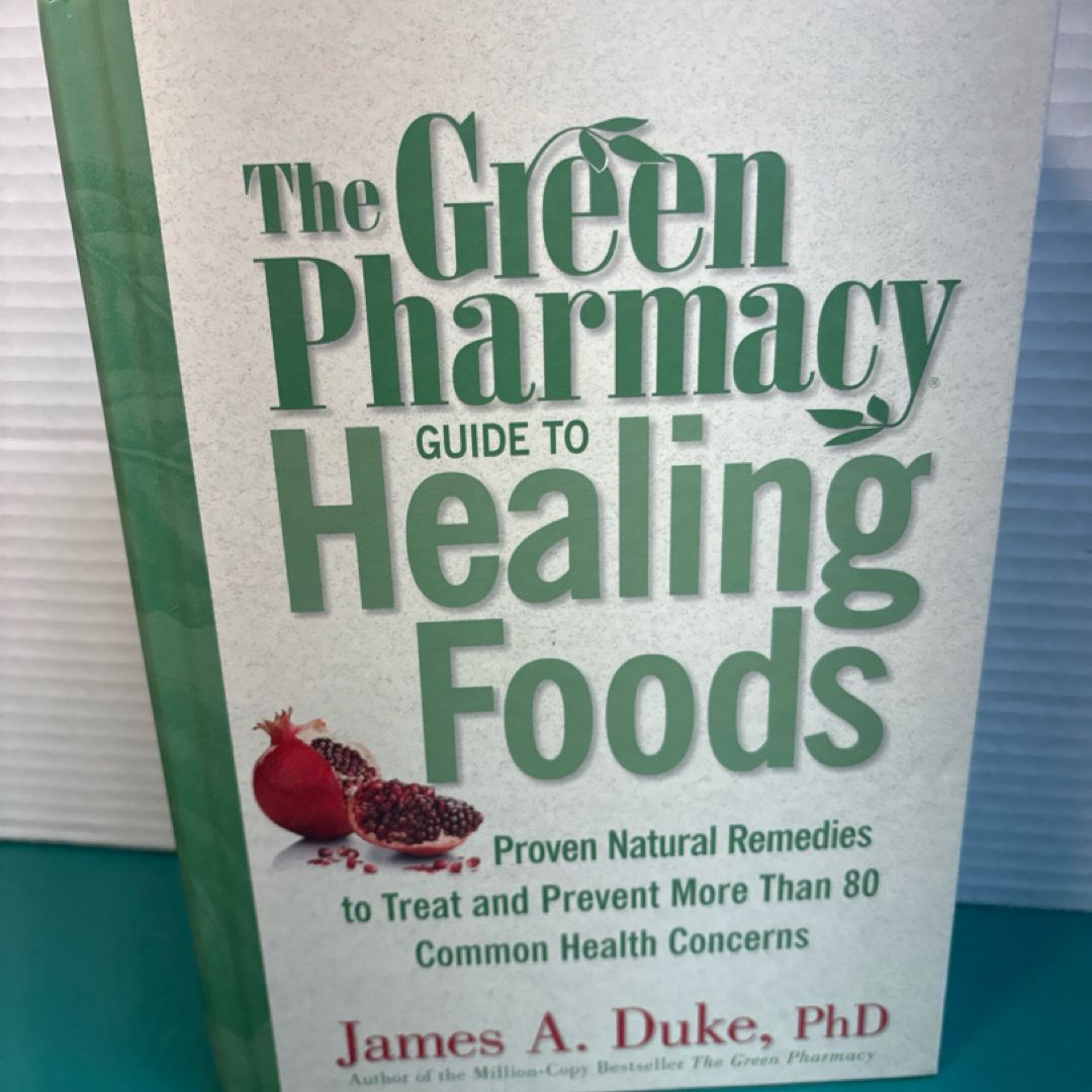 The Green Pharmacy Guide to Healing Foods