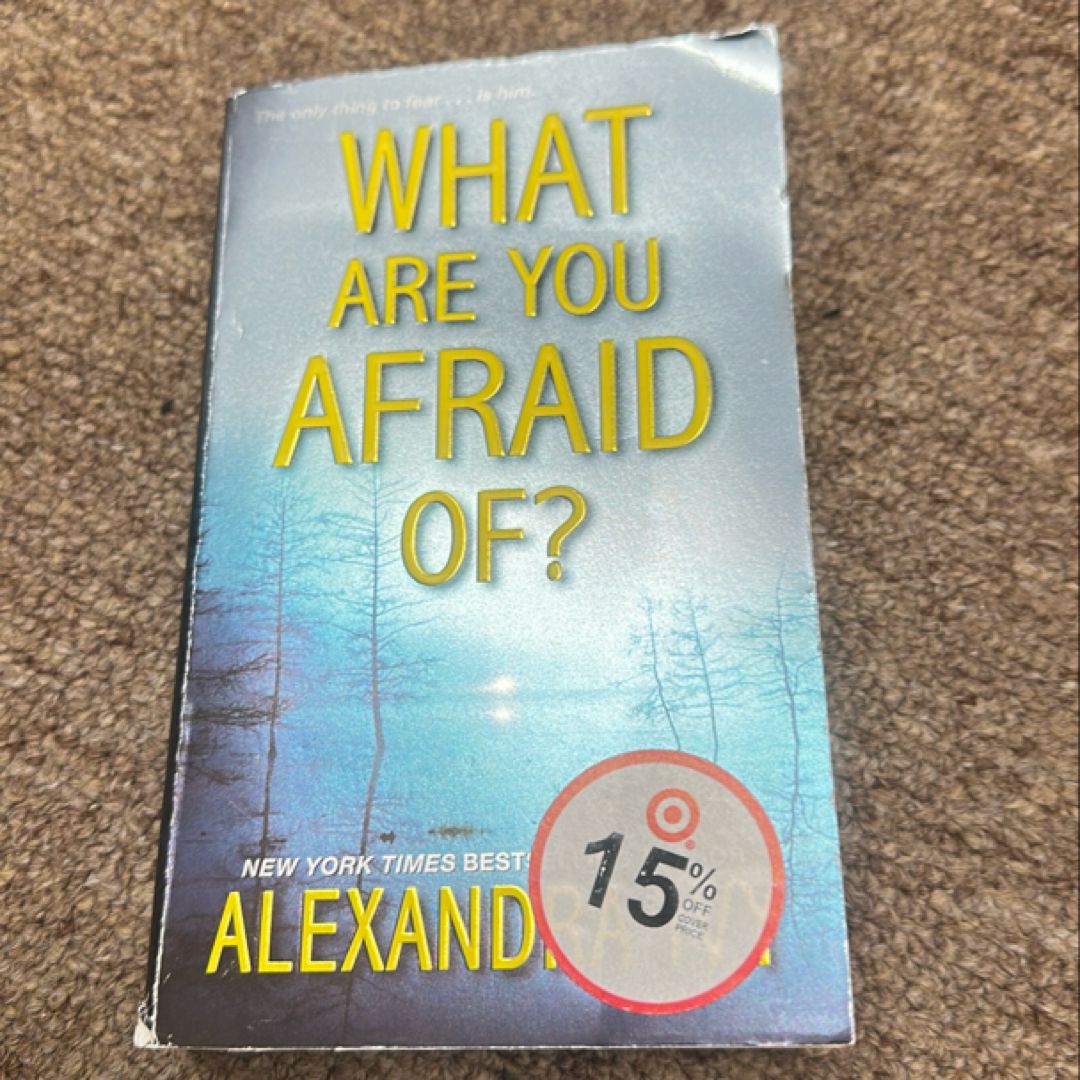What Are You Afraid Of?