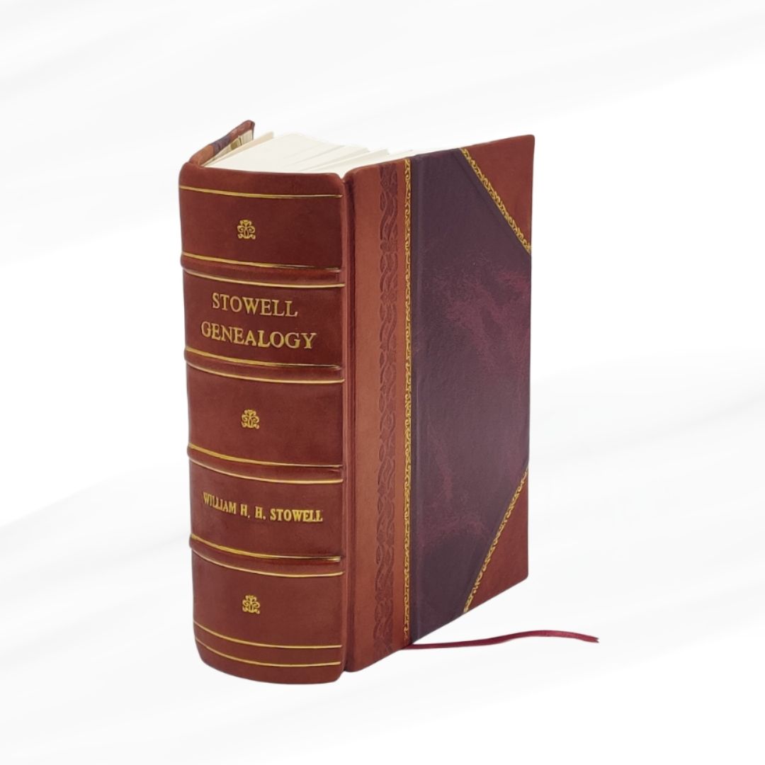 The Stowell Genealogy a Record of The Descendants By William Henry ...