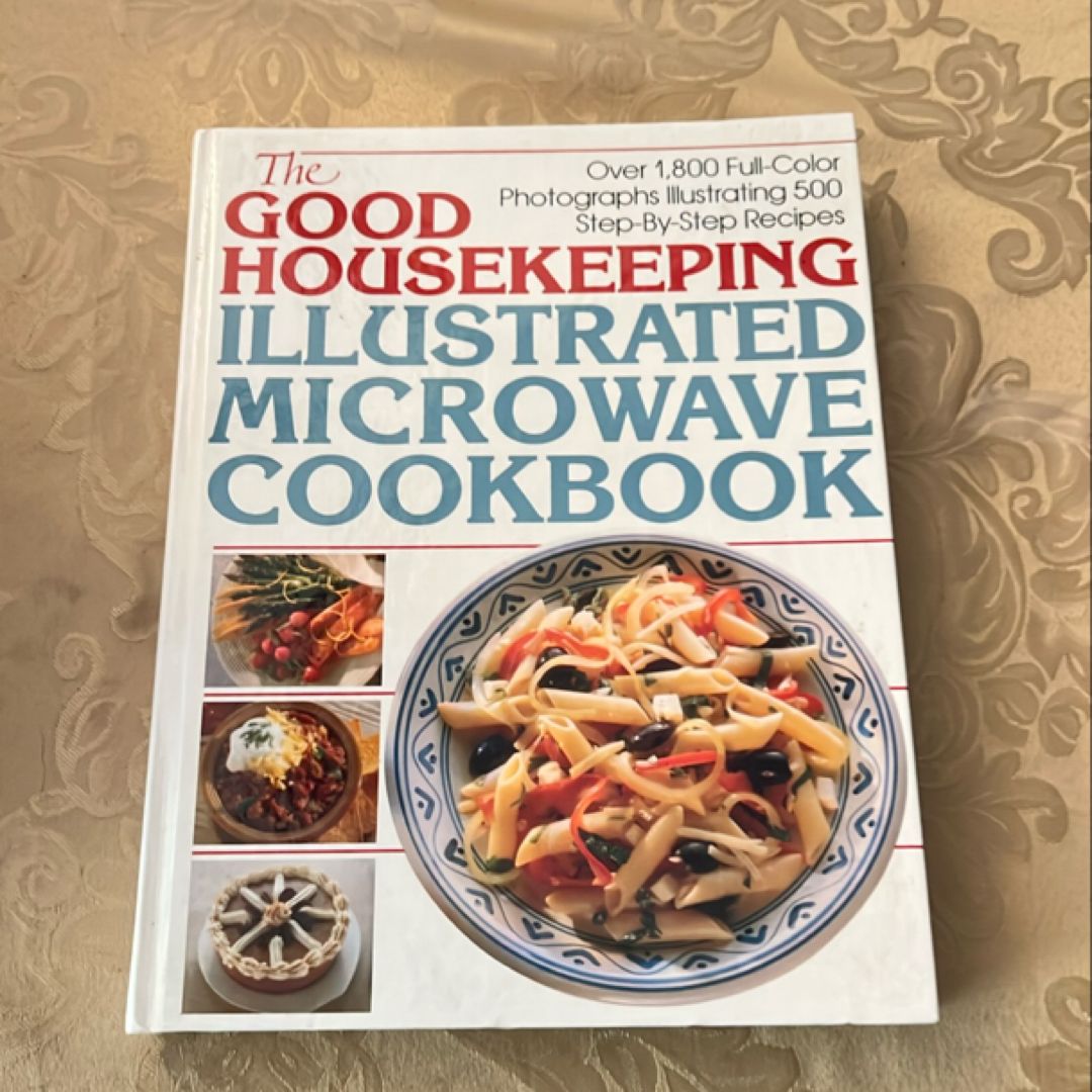 The Good Housekeeping Illustrated Microwave Cookbook