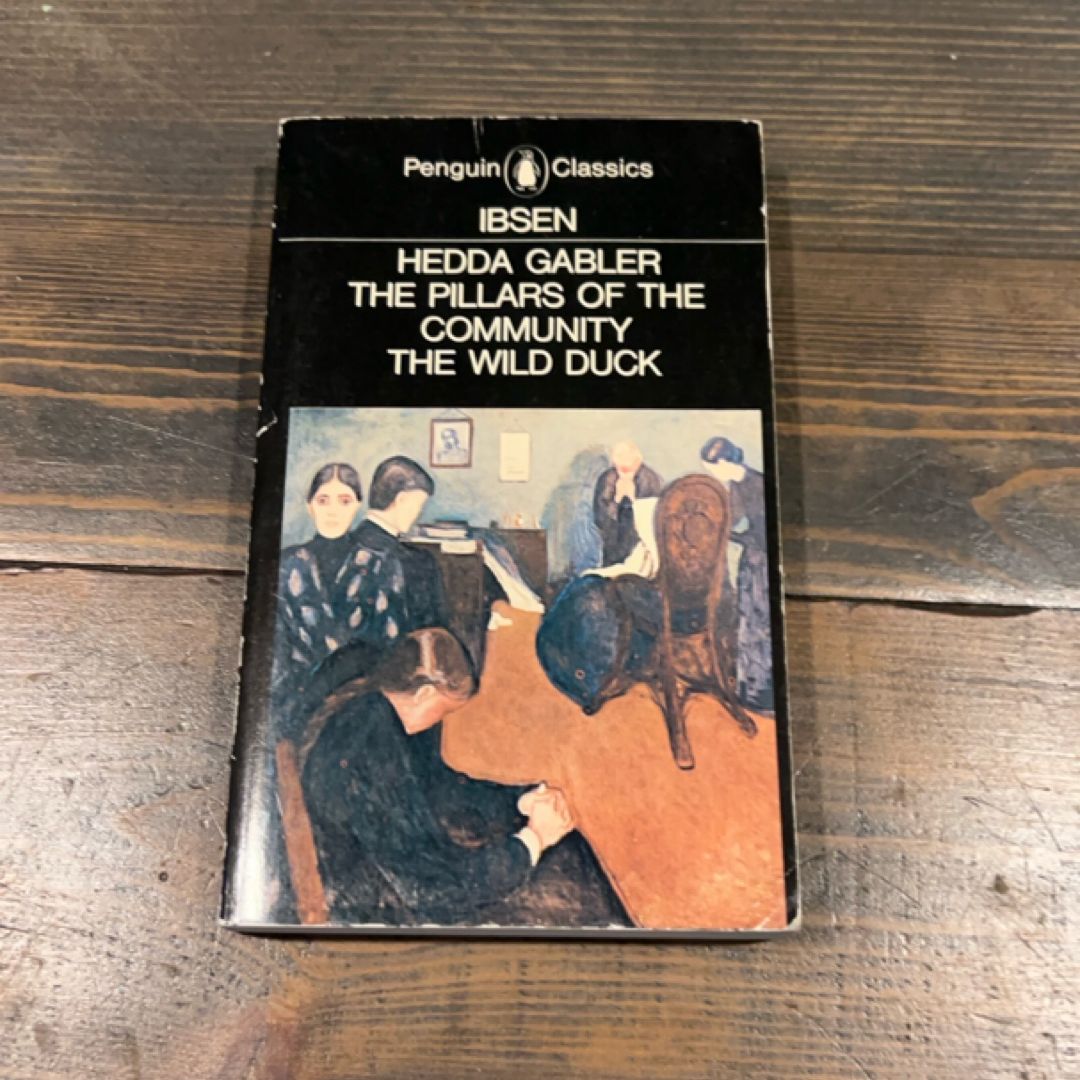 Hedda Gabler, The Pillars of the Community, The Wild Duck