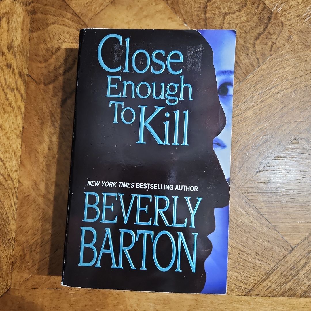 Close Enough to Kill